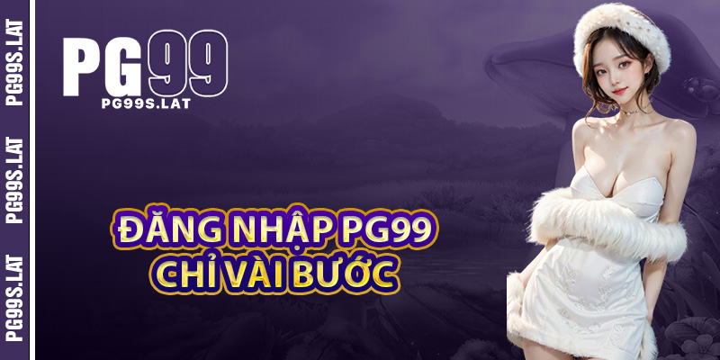 Hướng dẫn đăng nhập PG99 chỉ vài bước đơn giản