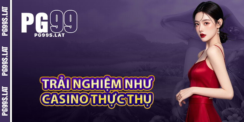 Trải nghiệm như casino thực thụ an toàn tại nhà